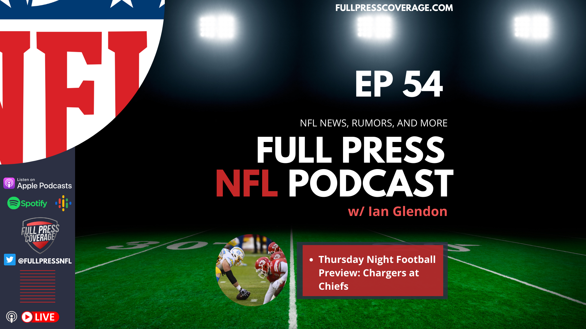 Full Press NFL Podcast Ep 54: Chargers At Chiefs Preview